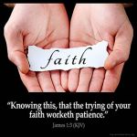 James_1-3: Knowing this, that the trying of your faith worketh patience